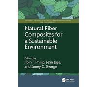 Natural Fiber Composites for a Sustainable Environment (Advances in Design, Materials and Manufacturing for Sustainability)