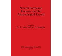 Natural Formation Pprocesses and the Archaeological Record: 352 (British Archaeological Reports International Series)