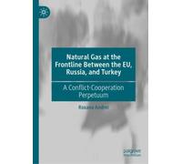 Natural Gas at the Frontline Between the EU, Russia, and Turkey : A Conflict-Cooperation Perpetuum