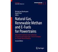 Natural Gas, Renewable Methan and E-Fuels for Powertrains : Monovalent and Dual-Fuel Combustion of Gaseous and Liquid Fuels-Future Strategies for Climate-Neutral Mobility