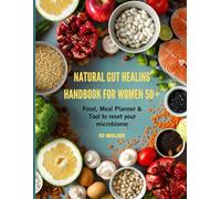 Natural Gut Healing Handbook for women 50+: Food, Meal Planners & Tools to Reset Your Microbiome