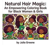Natural Hair Magic: An Empowering Coloring Book for Black Women & Girls
