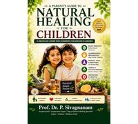 Natural Healing for Children: A Drugless Guide for Common Childhood Illnesses