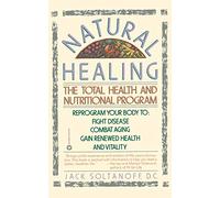 Natural Healing: The Total Health and Nutritional Program