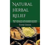 Natural Herbal Relief: Effective Mixtures for Lumbar Spondylosis and Sciatica Pain - Real Recipes from a Practitioner's Experience