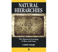 Natural Hierarchies: The Historical Sociology of Race and Caste