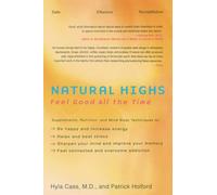 Natural Highs: Supplements, Nutrition, and Mind-Body Techniques to Help You Feel Good All the Time