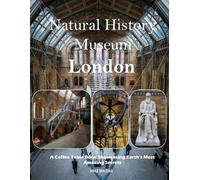 Natural History Museum (London): A Stunning Visual Journey Through One of the World's Greatest Museums - Breathtaking Photography for Seniors, Alzheimer's Sufferers, and History Lovers.