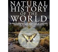 Natural History of the World: A Photographic Exploration of Earth's Animals, Plants and Landscapes (Encyclopedias)