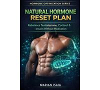Natural Hormone Reset Plan: Rebalance Testosterone, Cortisol & Insulin Without Medication (Hormone Optimization)