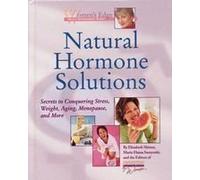 Natural Hormone Solutions: Secrets to Conquering Stress, Weight, Aging, Menopause, and More (Women's Edge Health Enhancement Guide)