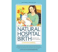 Natural Hospital Birth 2nd Edition: The Best of Both Worlds by Cynthia Gabriel (