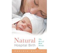 Natural Hospital Birth: The Best of Both Worlds