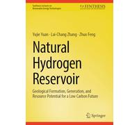 Natural Hydrogen Reservoir: Geological Formation, Generation, and Resource Potential for a Low Carbon Future (Synthesis Lectures on Renewable Energy Technologies)