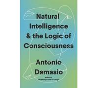 Natural Intelligence and the Logic of Consciousness