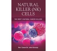 Natural Killer (NK) Cells: The Body's Natural Cancer Killer