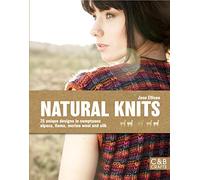 Natural Knits: 25 unique designs in sumptuous alpaca, llama, merino wool and silk