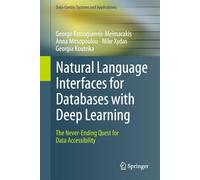 Natural Language Interfaces for Databases with Deep Learning: The Never-Ending Quest for Data Accessibility (Data-Centric Systems and Applications)