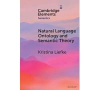 Natural Language Ontology and Semantic Theory (Elements in Semantics)