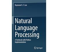 Natural Language Processing – A Textbook with Python Implementation