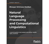 Natural Language Processing and Computational Linguistics: A practical guide to text analysis with Python, Gensim, spaCy, and Keras