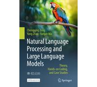 Natural Language Processing and Large Language Models : Theory, Hand-on Codes, and Case Studies
