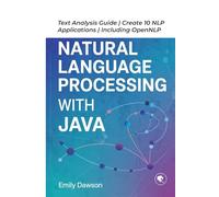 Natural Language Processing with Java: Text Analysis Guide | Create 10 NLP Applications | Including OpenNLP
