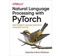 Natural Language Processing with Pytorch: Build Intelligent Language Applications Using Deep Learning