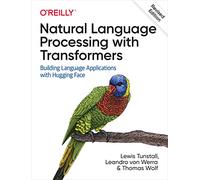 Natural Language Processing with Transformers, Revised Edition: Building Language Applications With Hugging Face