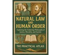 Natural Law and Human Order: Exploring the Enduring Philosophy of Justice, Morality, and Society (Half Hour Help: Philosophy Series)