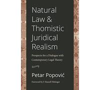 Natural Law and Thomistic Juridical Realism: Prospects for a Dialogue with Contemporary Legal Theory