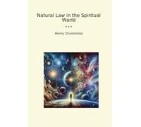 Natural Law in the Spiritual World (Classic Books)