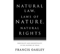 Natural Law, Laws of Nature, Natural Rights: Continuity and Discontinuity in the History of Ideas