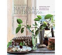 Natural Living Style: Inspirational ideas for a beautiful and sustainable home