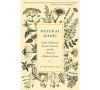 Natural Magic: Emily Dickinson, Charles Darwin, and the Dawn of Modern Science