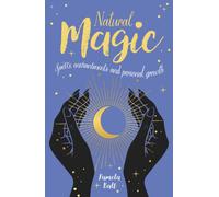 Natural Magic : Spells, enchantments and personal growth