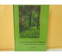 Natural Management of Woods: Continuous Cover Forestry: 2 (Forestry S.)