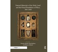 Natural Materials of the Holy Land and the Visual Translation of Place, 500-1500