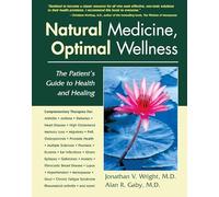 Natural Medicine, Optimal Wellness: The Patient's Guide to Health and Healing