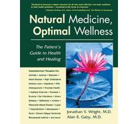 Natural Medicine, Optimal Wellness: The Patient's Guide to Health and Healing by