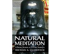 Natural Meditation: A Secret school of Tantra Sadhana