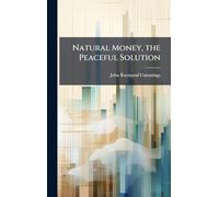 Natural Money, the Peaceful Solution