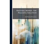 Natural Money, the Peaceful Solution