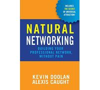 Natural Networking: Building your professional network, without pain.