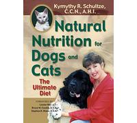 Natural Nutrition for Dogs & Cats: The Ultimate Diet