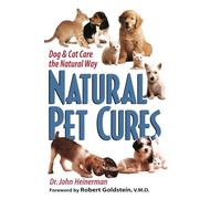 Natural Pet Cures: Dog & Cat Care the Natural Way