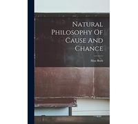 Natural Philosophy Of Cause And Chance
