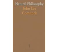 Natural Philosophy: Principles of Mechanics, Optics, Electricity, Magnetism, Steam Engine, and Electro-Magnetism; Familiarly Explained