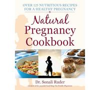 Natural Pregnancy Cookbook: Over 125 Nutritious Recipes for a Healthy Pregnancy