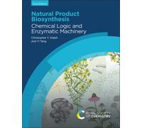 Natural Product Biosynthesis : Chemical Logic and Enzymatic Machinery